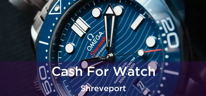 Cash For Watch Shreveport