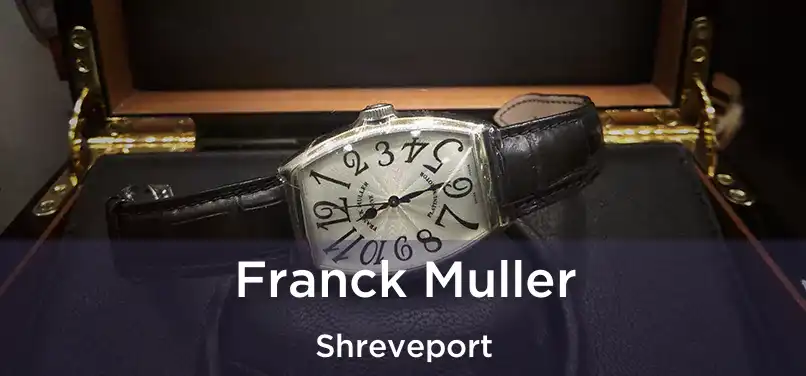 Franck Muller Shreveport