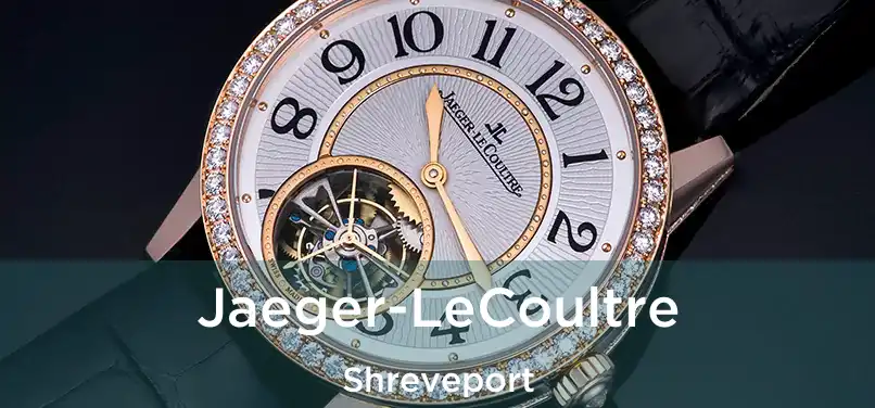 Jaeger-LeCoultre Shreveport