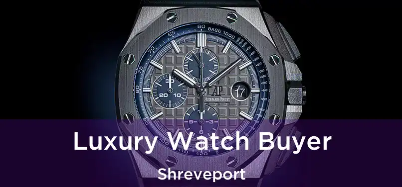 Luxury Watch Buyer Shreveport