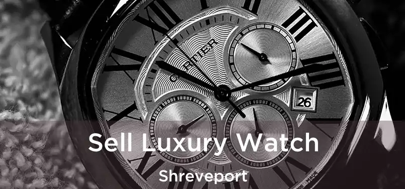 Sell Luxury Watch Shreveport