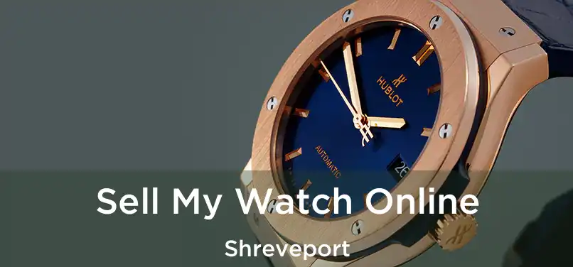 Sell My Watch Online Shreveport