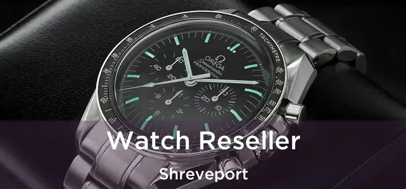 Watch Reseller Shreveport