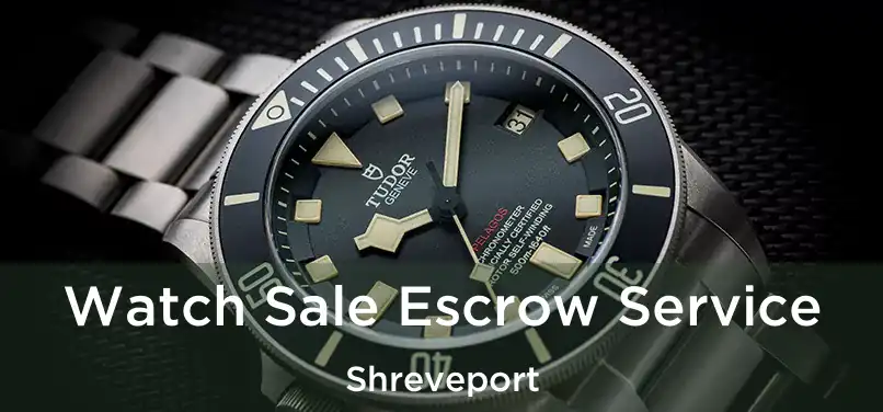 Watch Sale Escrow Service Shreveport